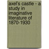 Axel's Castle - A Study in Imaginative Literature of 1870-1930 door Edmund Wilson