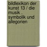 Bildlexikon der Kunst 13 / Die Musik . Symbolik und Allegorien door Alberto Ausoni