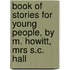 Book Of Stories For Young People, By M. Howitt, Mrs S.C. Hall