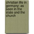 Christian Life In Germany; As Seen In The State And The Church