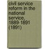 Civil Service Reform In The National Service, 1889-1891 (1891)