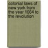 Colonial Laws Of New York From The Year 1664 To The Revolution