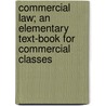 Commercial Law; An Elementary Text-Book For Commercial Classes door Joseph Edwin Crawford Munro