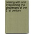 Dealing With And Overcoming The Challenges Of The 21st Century