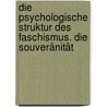Die psychologische Struktur des Faschismus. Die Souveränität by Georges Bataille