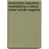 Enolization Reactions Mediated By S-Block Metal Amide Reagents by Xuyang He