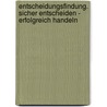 Entscheidungsfindung. Sicher entscheiden - erfolgreich handeln door Hartmut Laufer