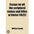 Essays On All The Scriptural Names And Titles Of Christ (1822)