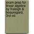 Exam Prep For Linear Algebra By Fraleigh & Beauregard, 3rd Ed.