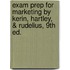 Exam Prep For Marketing By Kerin, Hartley, & Rudelius, 9th Ed.