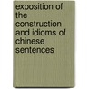 Exposition Of The Construction And Idioms Of Chinese Sentences door Absalom Sydenstricker