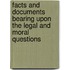 Facts And Documents Bearing Upon The Legal And Moral Questions