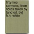 Fifty-Two Sermons, From Notes Taken By [And Ed. By] H.H. White