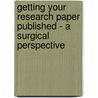 Getting Your Research Paper Published - A Surgical Perspective door Mohit Bhandari