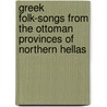 Greek Folk-Songs From The Ottoman Provinces Of Northern Hellas door Lucy Mary Jane Garnett