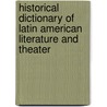 Historical Dictionary Of Latin American Literature And Theater by Richard Young