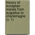 History Of European Morals From Augustus To Charlemagne (V. 1)