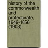 History Of The Commonwealth And Protectorate, 1649-1656 (1903) door Samuel Rawson Gardiner