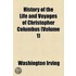 History Of The Life And Voyages Of Christopher Columbus (V. 1)