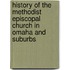 History Of The Methodist Episcopal Church In Omaha And Suburbs