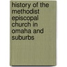 History Of The Methodist Episcopal Church In Omaha And Suburbs door James Haynes