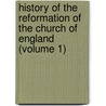 History Of The Reformation Of The Church Of England (Volume 1) door Henry Soames