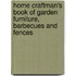Home Craftman's Book Of Garden Furniture, Barbecues And Fences