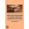 Home Craftman's Book Of Garden Furniture, Barbecues And Fences by Authors Various