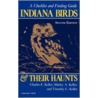 Indiana Birds and Their Haunts, Second Edition, Second Edition by Timothy C. Keller