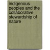 Indigenous Peoples And The Collaborative Stewardship Of Nature by Kathleen Pickering Sherman