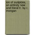 Ion Of Euripides, An Entirely New And Literal Tr. By R. Mongan