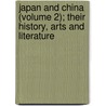 Japan And China (Volume 2); Their History, Arts And Literature door Frank Brinkley