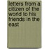 Letters From A Citizen Of The World To His Friends In The East