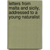 Letters From Malta And Sicily, Addressed To A Young Naturalist door George Waring