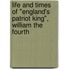 Life And Times Of "England's Patriot King", William The Fourth door John Watkins