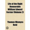 Life Of The Right Honourable William Edward Forster (Volume 2) by Thomas Wemyss Reid