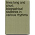 Lines Long And Short; Biographical Sketches In Various Rhythms