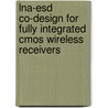 Lna-Esd Co-Design For Fully Integrated Cmos Wireless Receivers by Paul Leroux