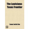 Louisiana-Texas Frontier (Volume 1); The Franco-Spanish Regime by Isaac Joslin Cox