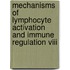 Mechanisms Of Lymphocyte Activation And Immune Regulation Viii
