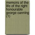 Memoirs Of The Life Of The Right Honourable George Canning (1)