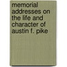 Memorial Addresses On The Life And Character Of Austin F. Pike door W.H. Michael
