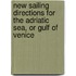 New Sailing Directions For The Adriatic Sea, Or Gulf Of Venice