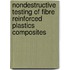 Nondestructive Testing Of Fibre Reinforced Plastics Composites