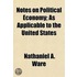Notes On Political Economy; As Applicable To The United States