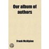 Our Album Of Authors,; A Cyclopedia Of Popular Literary People