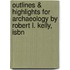 Outlines & Highlights For Archaeology By Robert L. Kelly, Isbn