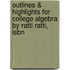 Outlines & Highlights For College Algebra By Ratti Ratti, Isbn
