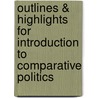 Outlines & Highlights For Introduction To Comparative Politics door Cram101 Textbook Reviews