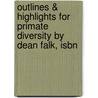 Outlines & Highlights For Primate Diversity By Dean Falk, Isbn by Cram101 Textbook Reviews